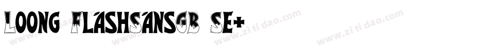 Loong FlashSansGB Se字体转换